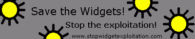 Save the Widgets, Stop the Exploitation.  www.stopwidgetexploitation.com