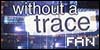 Without a Trace Fan